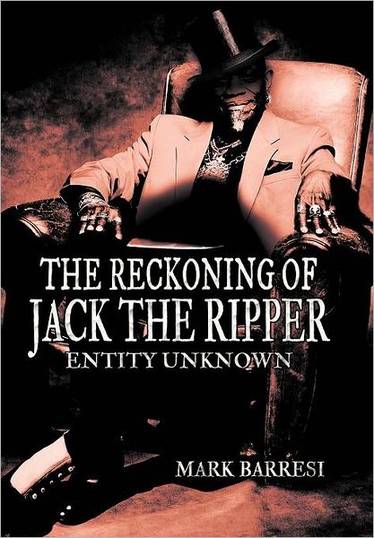 Cover for Mark Barresi · The Reckoning of Jack the Ripper: Entity Unknown (Hardcover Book) (2012)