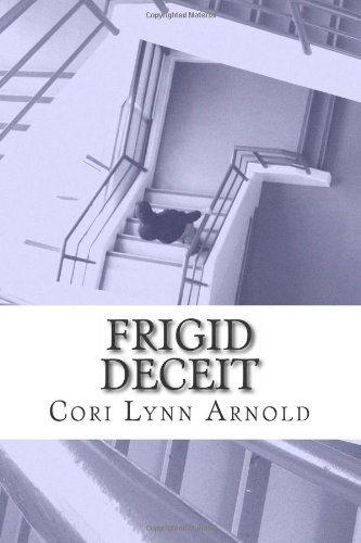 Cover for Cori Lynn Arnold · Frigid Deceit (Paperback Book) (2012)