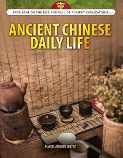 Cover for Marcia Amidon Lusted · Ancient Chinese Daily Life (Paperback Book) (2016)