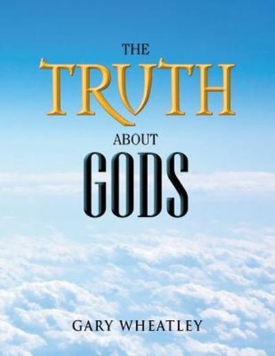 Cover for Gary Wheatley · The Truth about Gods (Paperback Book) (2012)
