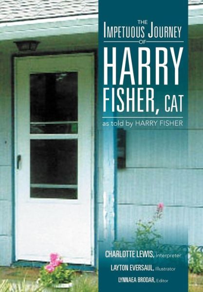 The Impetuous Journey of Harry Fisher - Charlotte Lewis - Books - Xlibris Corporation - 9781479739868 - October 29, 2012