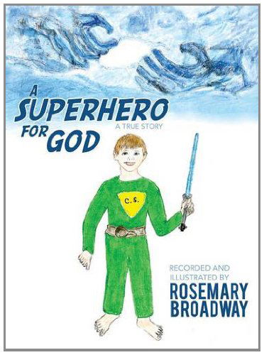 Cover for Rosemary Broadway · A Superhero for God (Gebundenes Buch) (2014)