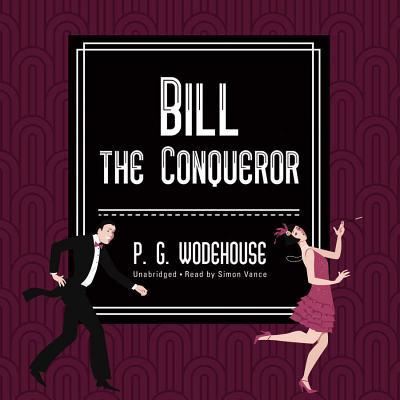 Cover for P G Wodehouse · Bill the Conqueror Lib/E (CD) (2015)