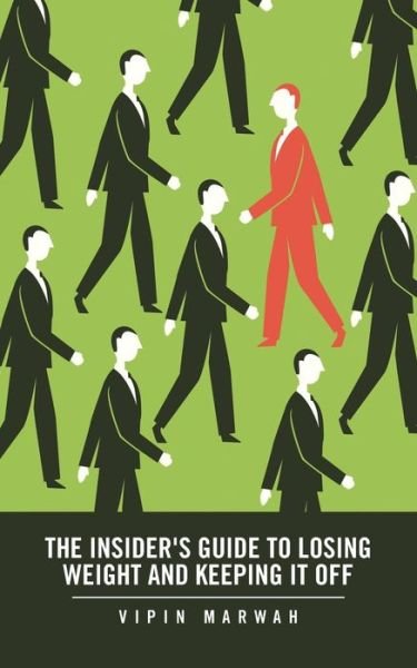 Cover for Vipin Marwah · The Insider's Guide to Losing Weight and Keeping It off (Pocketbok) (2014)