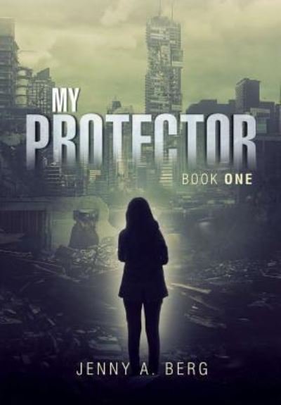 Jenny a Berg · My Protector: Book One (Hardcover Book) (2018)