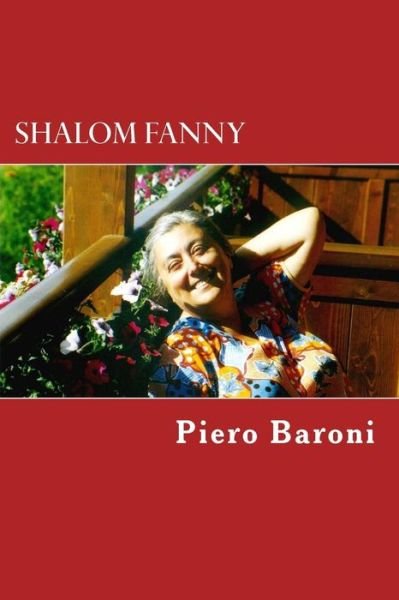 Shalom Fanny - Piero Baroni - Livros - Createspace - 9781484113868 - 13 de abril de 2013