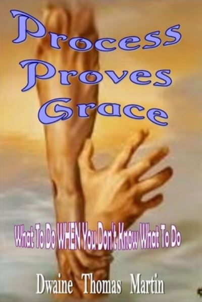 Cover for Dwaine Thomas Martin · Process Proves Grace (Paperback Bog) (2013)