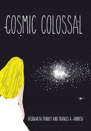 Cover for Francis A. Andrew · Cosmic Colossal (Hardcover Book) (2014)