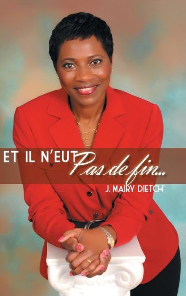 Cover for J Mairy Dietch\' · Et Il N'eut Pas De Fin... (Hardcover Book) (2014)