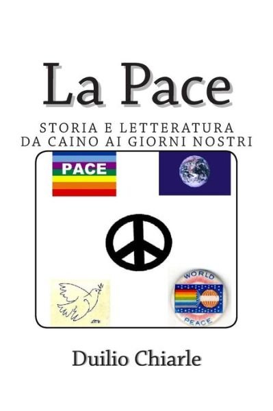 Cover for Duilio Chiarle · La Pace - Storia E Letteratura Da Caino Ai Giorni Nostri (Paperback Bog) (2013)