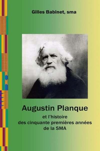 Cover for P Gilles Babinet Sma · Augustin Planque et L'histoire  Des Cinquante Premières Années De La Sma (Paperback Book) [French edition] (2013)