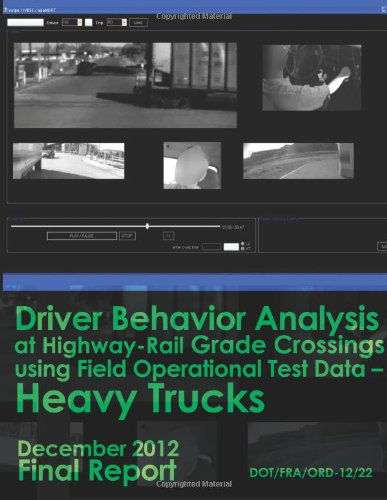 Cover for U.s. Department of Transportation · Driver Behavior Analysis at Highway-rail Grade Crossings Using Field Operational Test Data Heavy Trucks (Pocketbok) (2014)