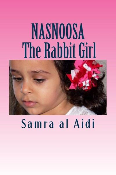 Cover for Samra Al Aidi · Nasnoosa: the Rabbit Girl: Story for Children 4-8 (Paperback Book) (2014)