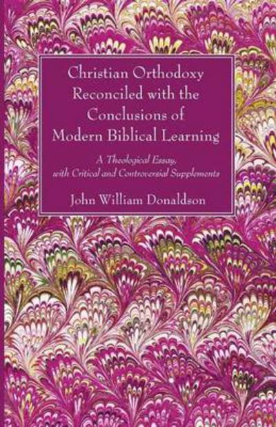 Cover for John William Donaldson · Christian Orthodoxy Reconciled with the Conclusions of Modern Biblical Learning (Paperback Book) (2014)