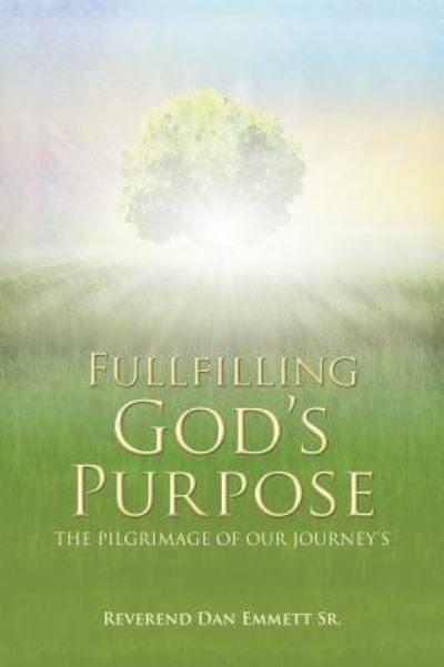 Cover for Sr Reverend Dan Emmett · Fullfilling God's Purpose (Hardcover Book) (2016)