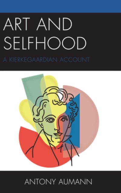 Cover for Antony Aumann · Art and Selfhood: A Kierkegaardian Account (Paperback Book) (2021)