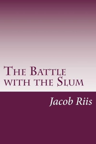 Cover for Jacob a Riis · The Battle with the Slum (Paperback Book) (2014)