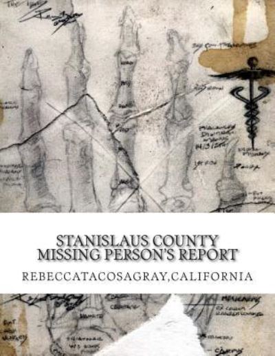 Cover for Rebecca * TacosaGray · RebeccaTacosaGray,California : Stanislaus County Missing Person's Report (Paperback Book) (2014)