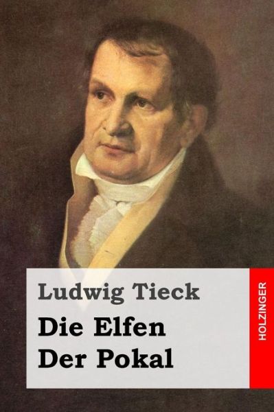 Cover for Ludwig Tieck · Die Elfen / Der Pokal (Pocketbok) (2014)