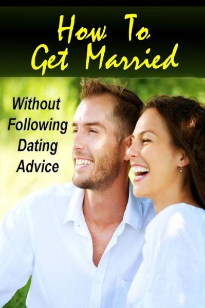 Cover for Jessica Adams · How to Get Married Without Following Dating Advice (Pocketbok) (2014)