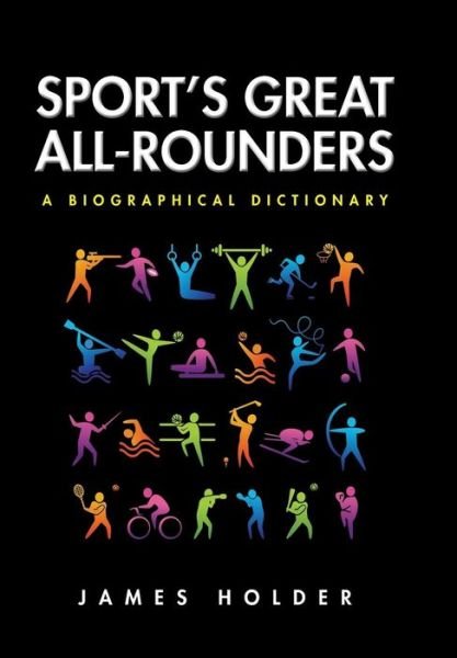 Cover for Holder, James, III · Sport's Great All-rounders: a Biographical Dictionary (Inbunden Bok) (2015)