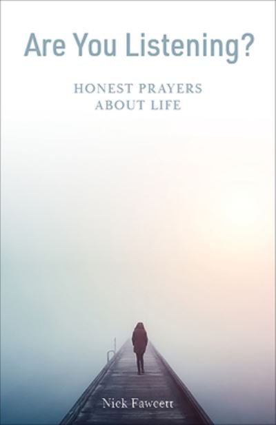 Cover for Nick Fawcett · Are You Listening? Honest Prayers about Life (Book) (2020)