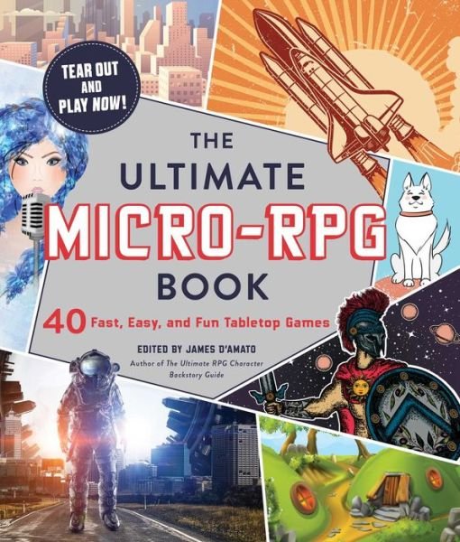 Cover for James D’Amato · The Ultimate Micro-RPG Book: 40 Fast, Easy, and Fun Tabletop Games - Ultimate Role Playing Game Series (Pocketbok) (2021)