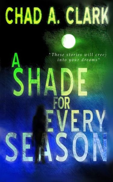 Cover for Chad a Clark · A Shade for Every Season (Paperback Book) (2015)