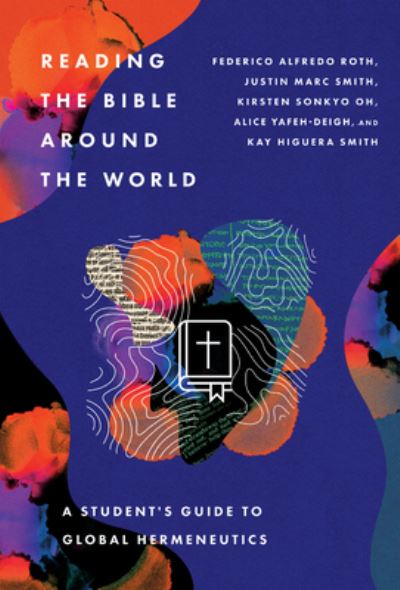 Cover for Federico Alfred Roth · Reading the Bible Around the World – A Student's Guide to Global Hermeneutics (Taschenbuch) (2022)