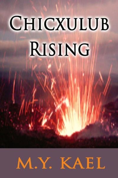 Cover for M Y Kael · Chicxulub Rising (Taschenbuch) (2015)