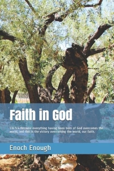 Faith in God - Enoch Enough - Kirjat - Independently Published - 9781520532868 - sunnuntai 5. helmikuuta 2017