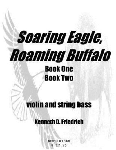 Cover for Kenneth Friedrich · Soaring Eagle, Roaming Buffalo - violin / string bass duet (Taschenbuch) (2016)