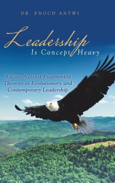 Cover for Antwi · Leadership Is Concept Heavy (Hardcover Book) (2017)