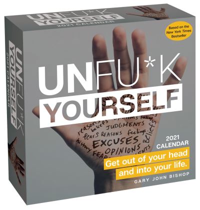 Cover for Gary John Bishop · Unfu*k Yourself 2021 Day-to-Day Calendar: Get Out of Your Head and into Your Life (Calendar) (2020)