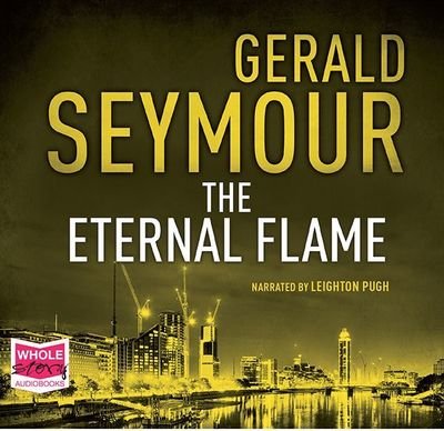 Cover for Gerald Seymour · The Eternal Flame (Hörbuch (CD)) [Unabridged edition] (2018)