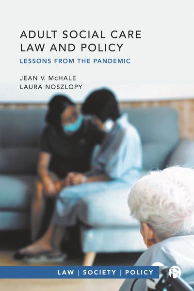 McHale, Jean V. (University of Birmingham) · Adult Social Care Law and Policy: Lessons from the Pandemic - Law, Society, Policy (Taschenbuch) (2024)