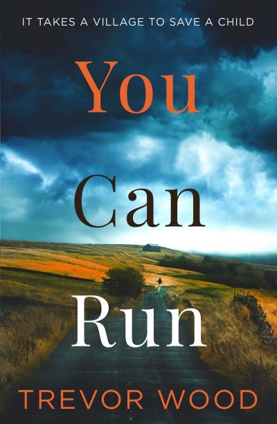 You Can Run: Propulsive, atmospheric standalone thriller - Trevor Wood - Books - Quercus Publishing - 9781529414868 - September 14, 2023