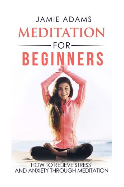 Cover for Jamie Adams · Meditation For Beginners (Paperback Book) (2016)