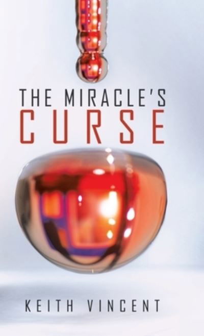 Miracle's Curse - Keith Vincent - Books - iUniverse, Incorporated - 9781532087868 - July 22, 2020