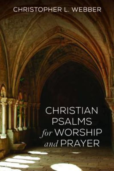 Cover for Christopher L Webber · Christian Psalms for Worship and Prayer (Paperback Book) (2019)
