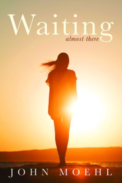 Cover for John Moehl · Waiting: Almost There (Paperback Book) (2020)