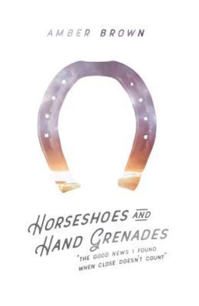 Cover for Amber Brown · Horseshoes and Hand Grenades (Paperback Book) (2016)