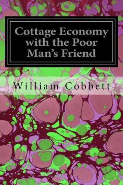 Cover for William Cobbett · Cottage Economy with the Poor Man's Friend (Paperback Book) (2016)