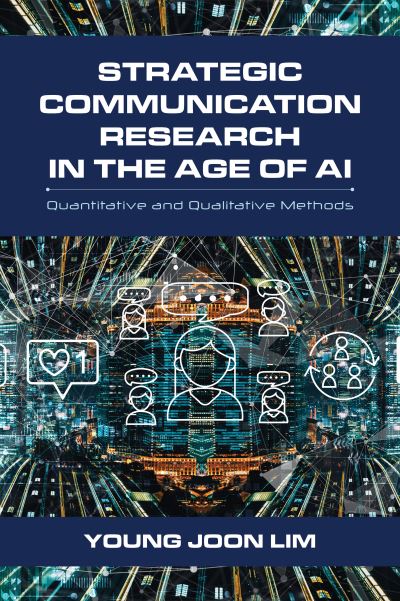 Cover for Young Joon Lim · Strategic Communication Research in the Age of AI: Quantitative and Qualitative Methods (Hardcover Book) (2024)