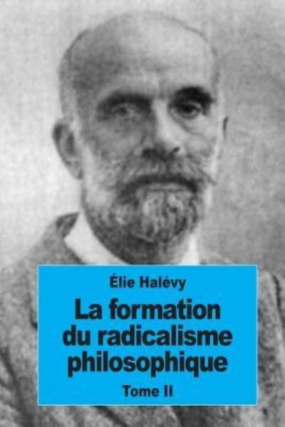 Cover for Elie Halevy · La Formation Du Radicalisme Philosophique (Paperback Bog) (2016)