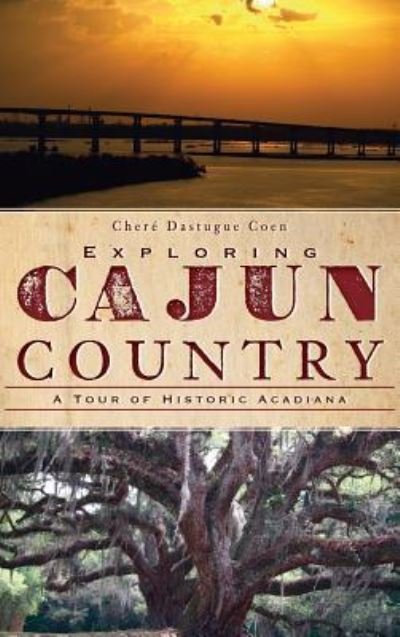 Cover for Chere Dastugue Coen · Exploring Cajun Country (Innbunden bok) (2011)