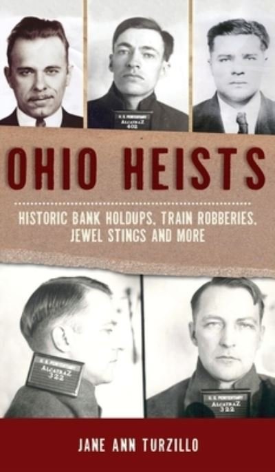 Cover for Jane Ann Turzillo · Ohio Heists : Historic Bank Holdups, Train Robberies, Jewel Stings and More (Gebundenes Buch) (2021)