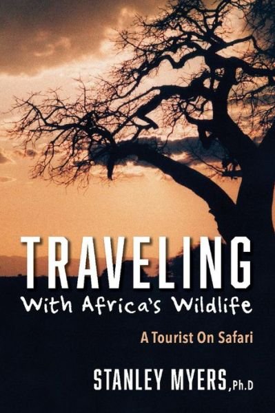 Cover for Stanley Myers · Traveling With Africa's Wildlife: A Tourist On Safari (Paperback Book) (2020)