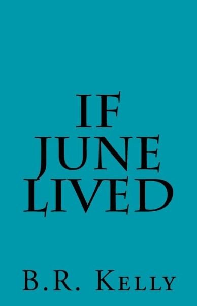 Cover for B R Kelly · If June Lived (Paperback Bog) (2017)