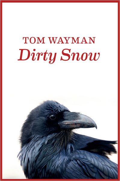 Cover for Tom Wayman · Dirty Snow (Paperback Book) (2012)